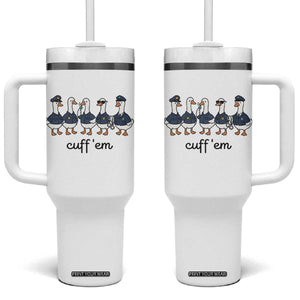 Cuff em Funny Police Goose Tumbler With Handle Law Enforcement Gift