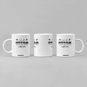Cuff em Funny Police Goose Coffee Mug Law Enforcement Gift