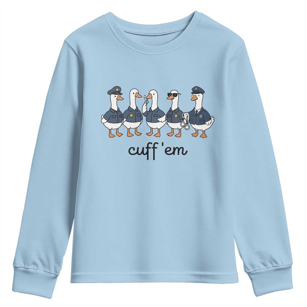 Cuff em Funny Police Goose Youth Sweatshirt Law Enforcement Gift