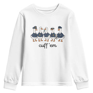 Cuff em Funny Police Goose Youth Sweatshirt Law Enforcement Gift