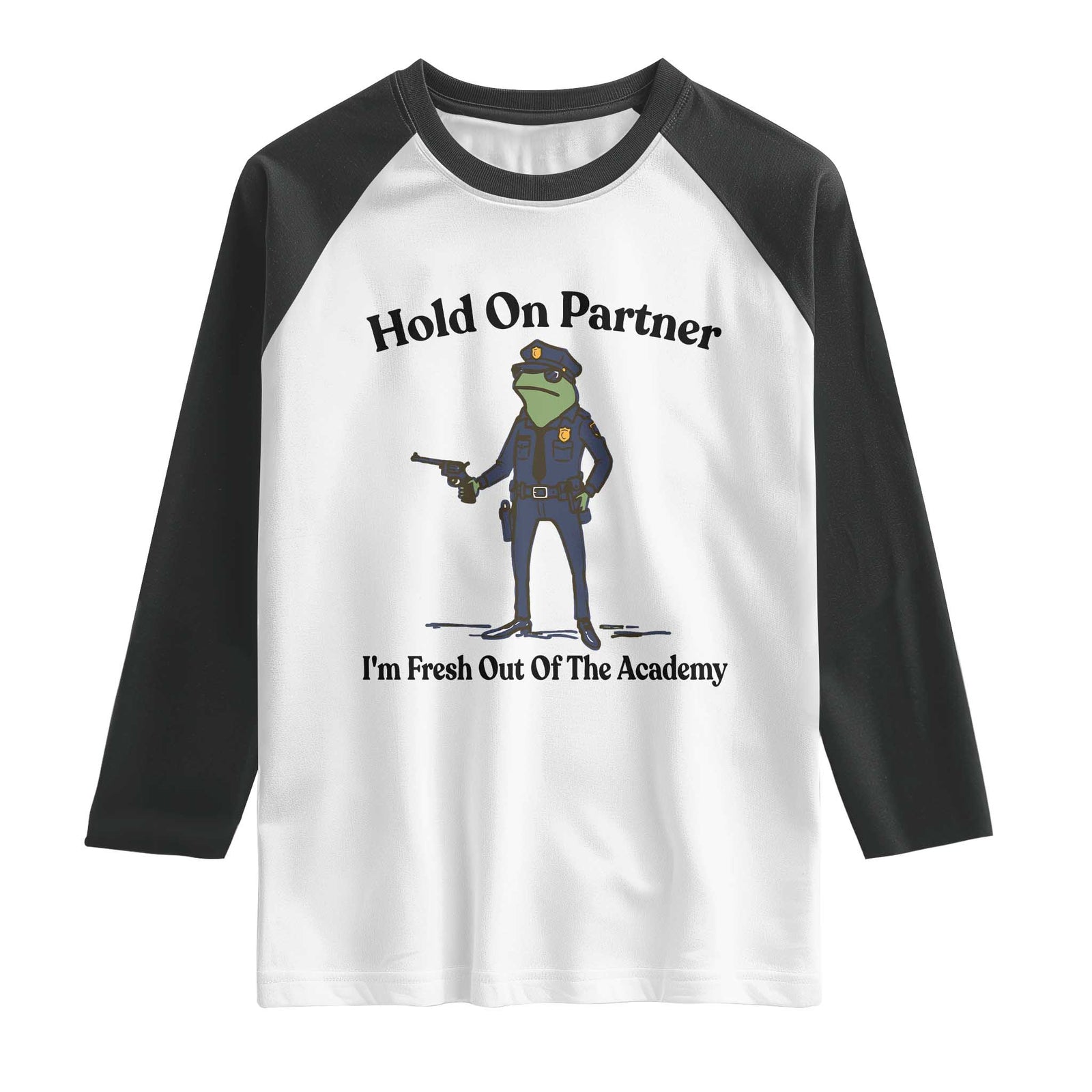 Funny Police Graduation Frog Raglan Shirt Hold On Partner I Am Fresh Out of The Academy