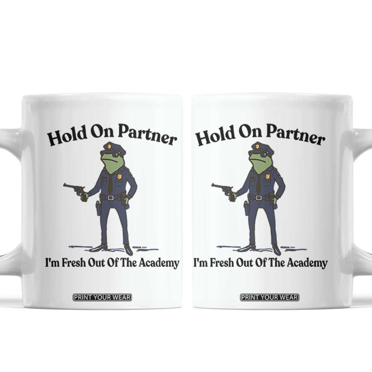 Funny Police Graduation Frog Coffee Mug Hold On Partner I Am Fresh Out of The Academy