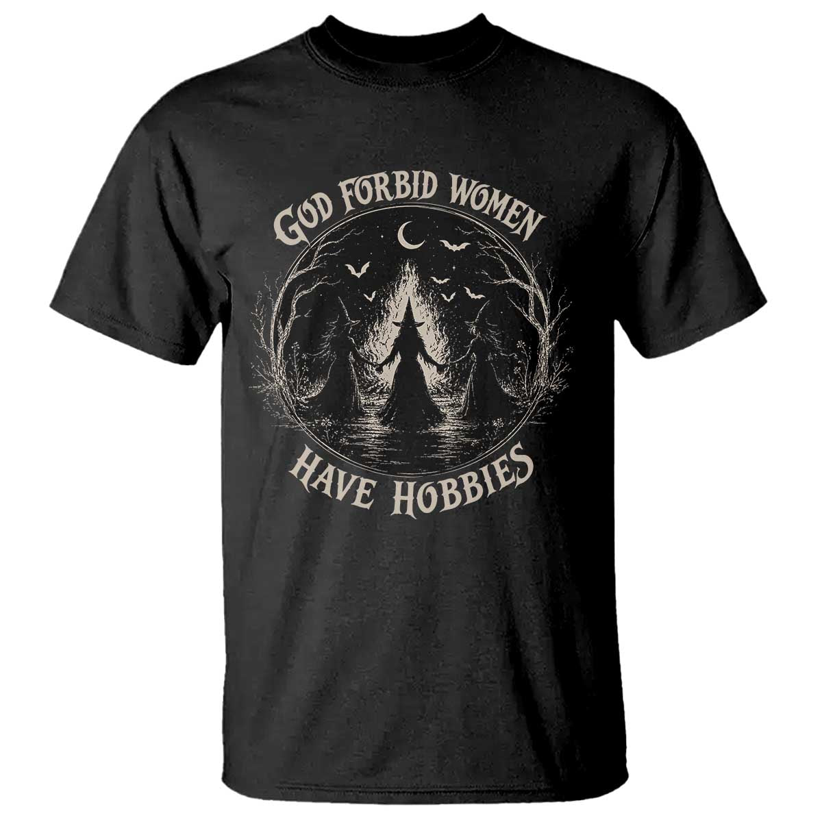 God Forbid Women Have Hobbies Funny Witchy Feminist T Shirt Halloween Gothic Wiccan Vibes