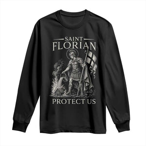 Saint Florian Protect Us Firefighters Patron Long Sleeve Shirt Catholic Fireman