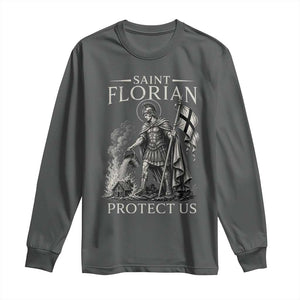 Saint Florian Protect Us Firefighters Patron Long Sleeve Shirt Catholic Fireman