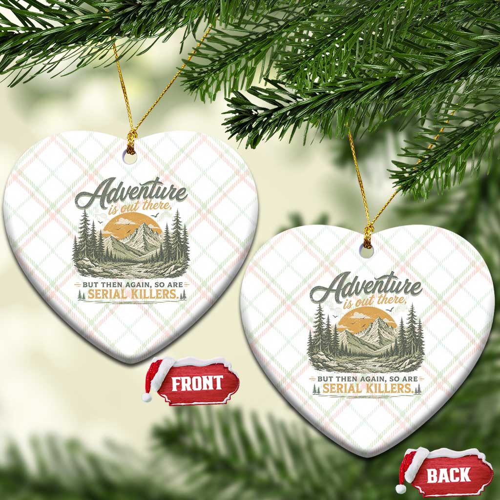 Adventure Is Out There But Then Again So Are Serial Killers Ceramic Ornament True Crime Humor