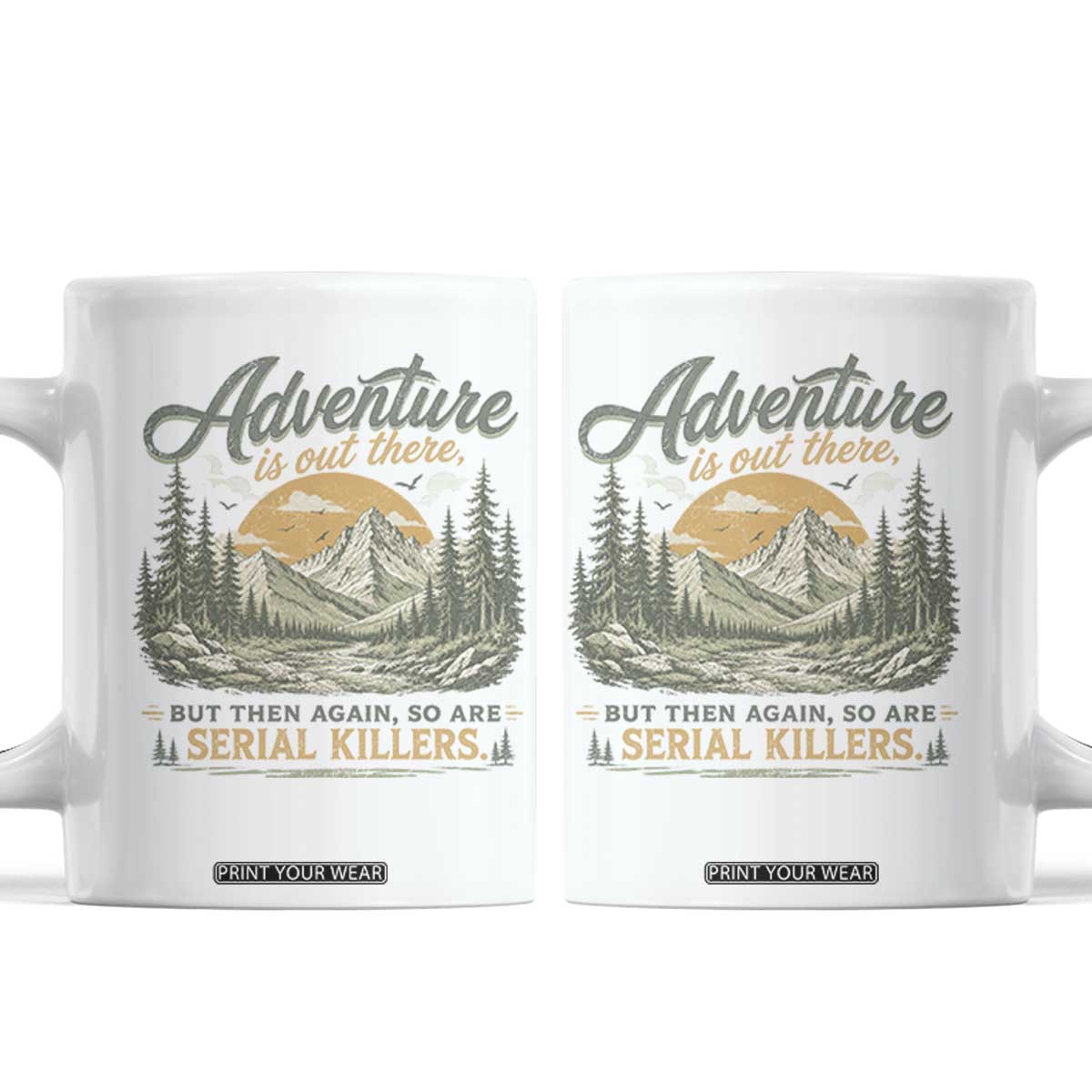 Adventure Is Out There But Then Again So Are Serial Killers Coffee Mug True Crime Humor