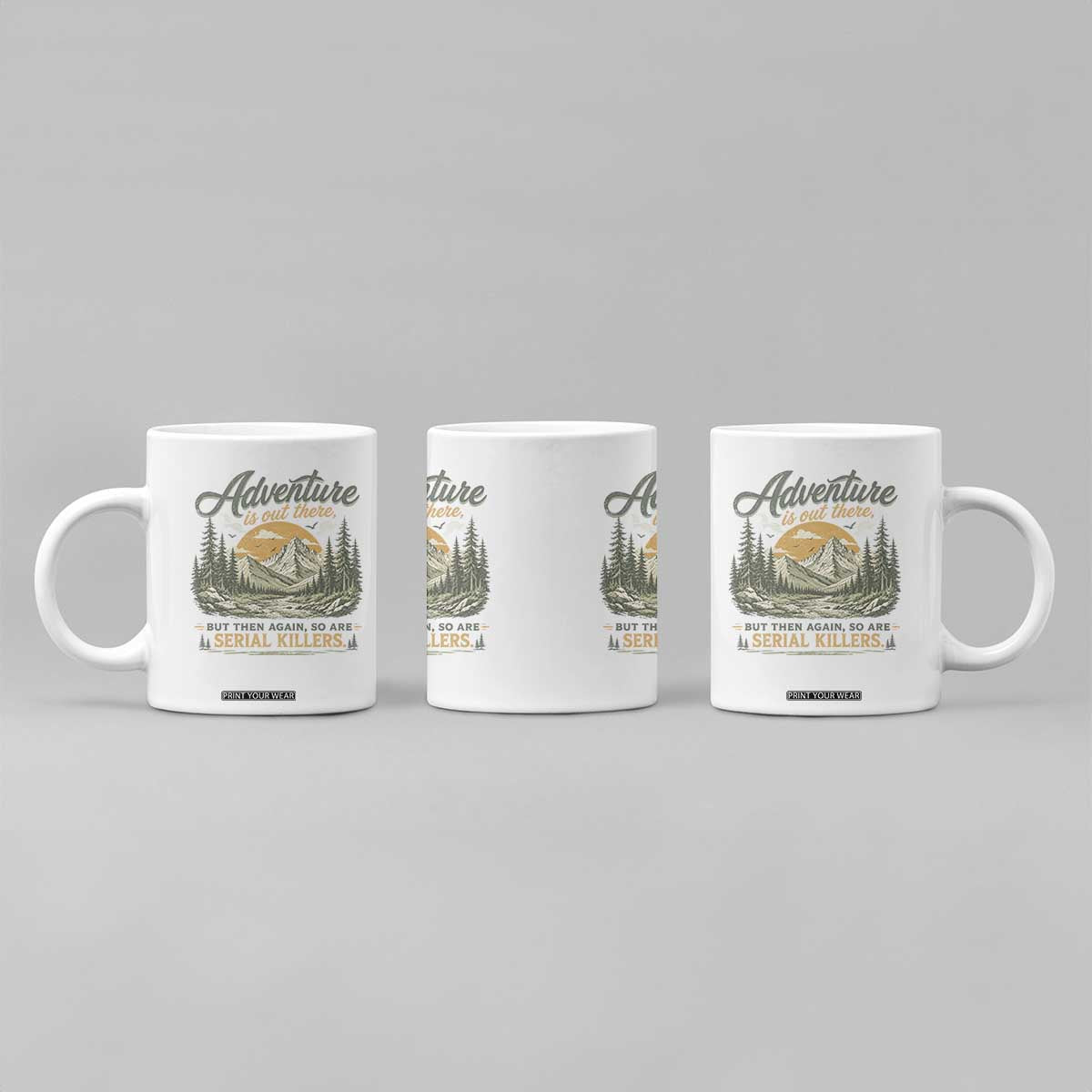 Adventure Is Out There But Then Again So Are Serial Killers Coffee Mug True Crime Humor