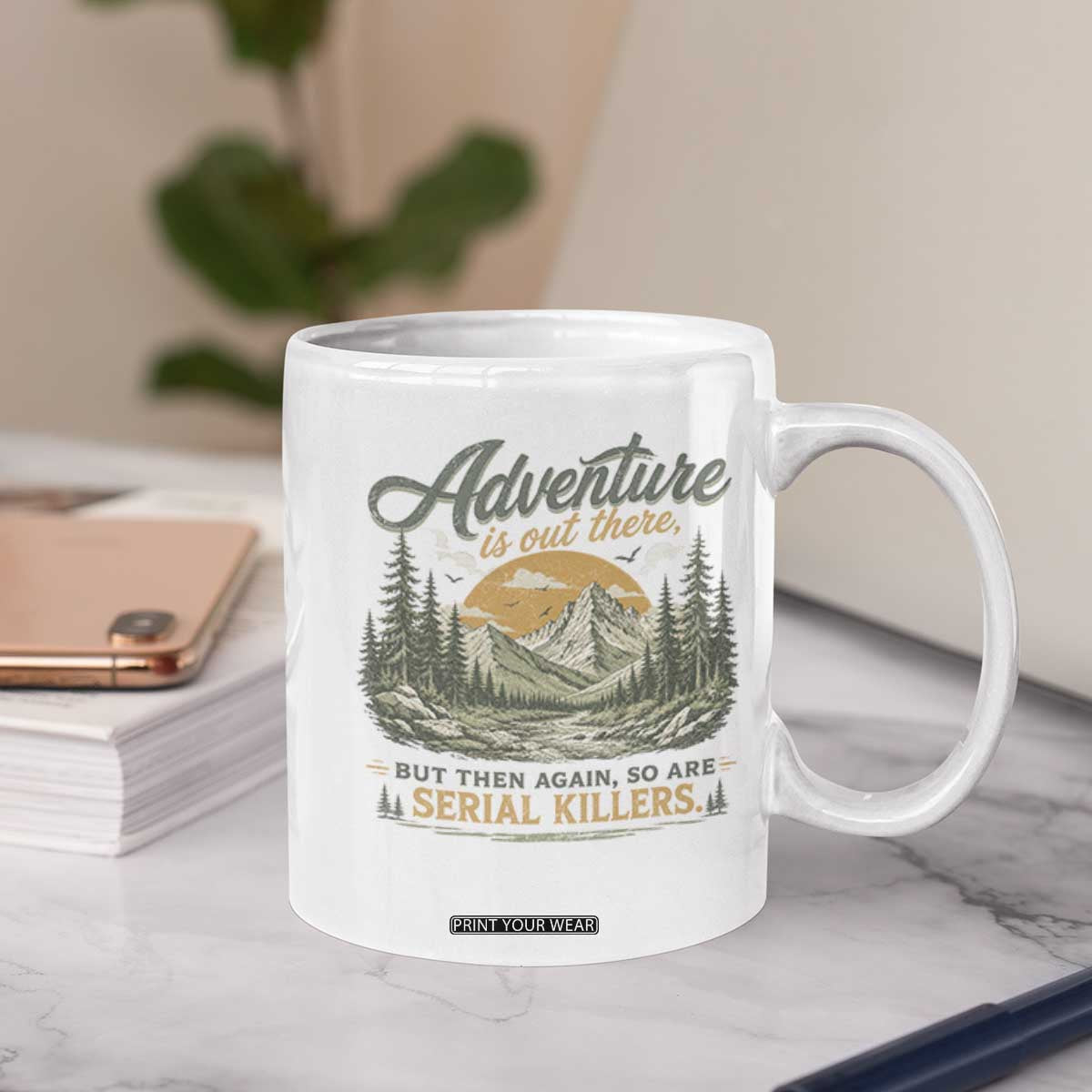 Adventure Is Out There But Then Again So Are Serial Killers Coffee Mug True Crime Humor