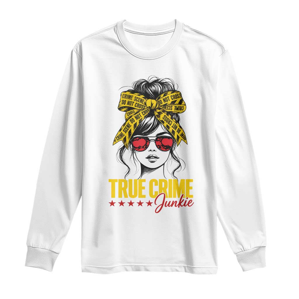 True Crime Junkie Long Sleeve Shirt Murder Shows Crime Fan Messy Bun Graphic