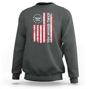 Trump 2024 Sweatshirt You Missed Twice 0 2 Vintage American Flag Star TS11 Dark Heather Print Your Wear