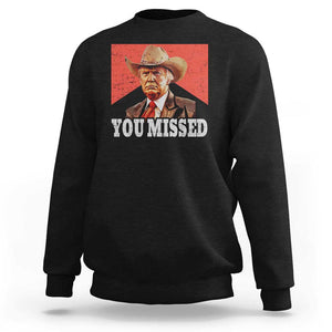 Funny Trump Supporter 2024 Sweatshirt You Missed Vintage Cowboy Hat Western TS11 Black Print Your Wear