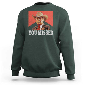 Funny Trump Supporter 2024 Sweatshirt You Missed Vintage Cowboy Hat Western TS11 Dark Forest Green Print Your Wear