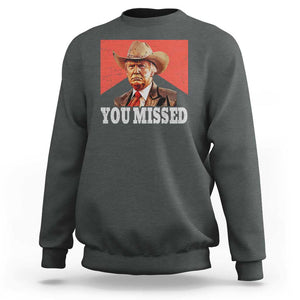 Funny Trump Supporter 2024 Sweatshirt You Missed Vintage Cowboy Hat Western TS11 Dark Heather Print Your Wear