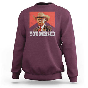 Funny Trump Supporter 2024 Sweatshirt You Missed Vintage Cowboy Hat Western TS11 Maroon Print Your Wear