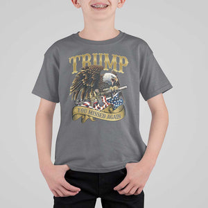 Trump Support T Shirt For Kid You Missed Again Eagle Gun Vintage American Flag TS11 Charcoal Print Your Wear