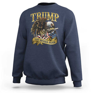 Trump Support Sweatshirt You Missed Again Eagle Gun Vintage American Flag TS11 Navy Print Your Wear