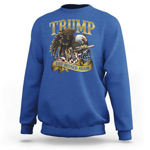 Trump Support Sweatshirt You Missed Again Eagle Gun Vintage American Flag TS11 Royal Blue Print Your Wear