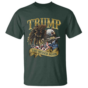 Trump Support T Shirt You Missed Again Eagle Gun Vintage American Flag TS11 Dark Forest Green Print Your Wear