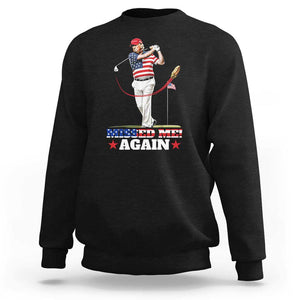 Trump Supporter Sweatshirt Missed Me Again 0 2 Bullet Golf American Flag Presidential Election TS11 Black Print Your Wear