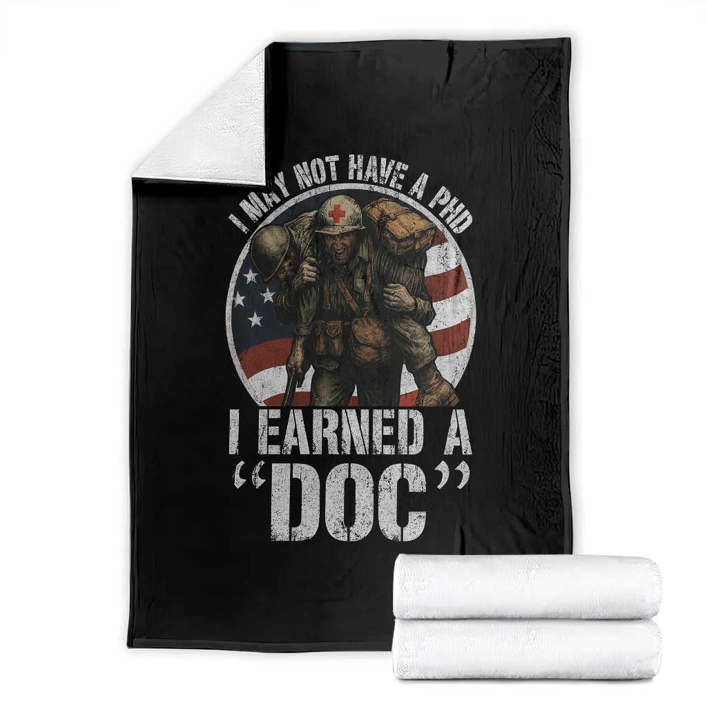Combat Medic Veteran Throw Blanket I May Not Have A PhD I Earned A Doc