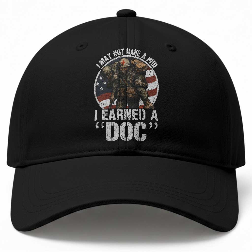 Combat Medic Veteran Baseball Cap I May Not Have A PhD I Earned A Doc