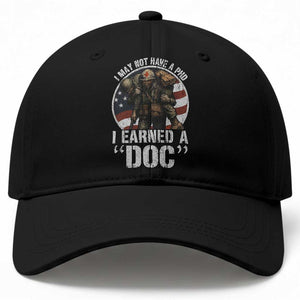 Combat Medic Veteran Baseball Cap I May Not Have A PhD I Earned A Doc