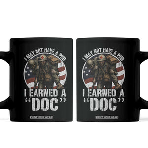 Combat Medic Veteran Coffee Mug I May Not Have A PhD I Earned A Doc