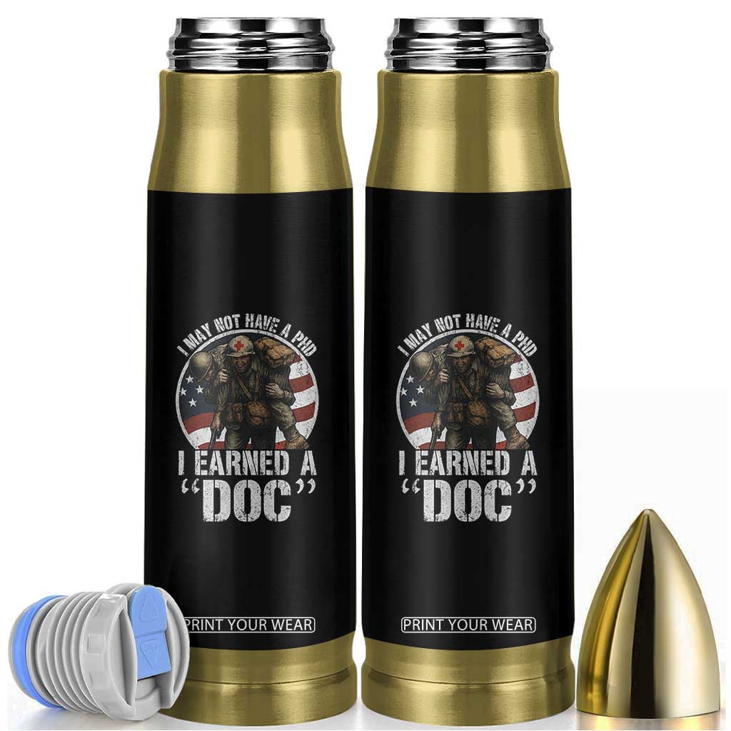Combat Medic Veteran Bullet Tumbler I May Not Have A PhD I Earned A Doc