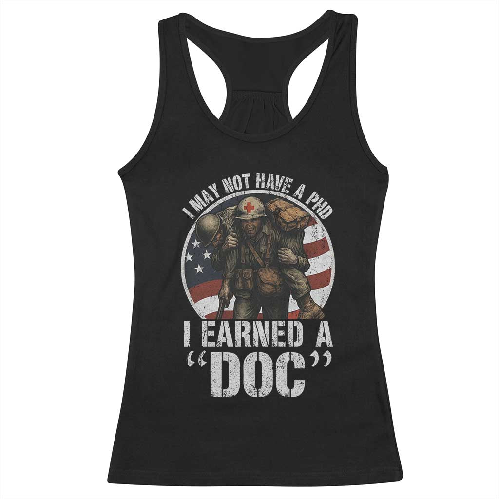 Combat Medic Veteran Racerback Tank Top I May Not Have A PhD I Earned A Doc