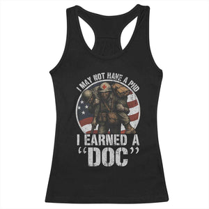 Combat Medic Veteran Racerback Tank Top I May Not Have A PhD I Earned A Doc