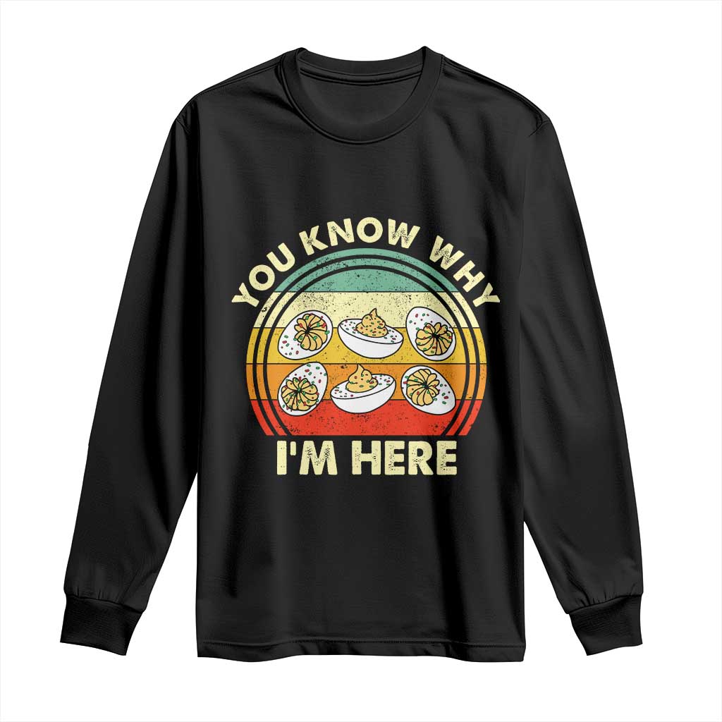Funny Thanksgiving Deviled Eggs Long Sleeve Shirt You Know Why I Am Here Easter Day TS11 Black Print Your Wear