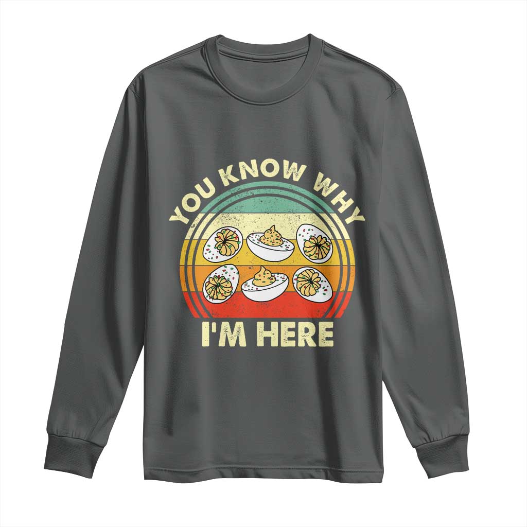 Funny Thanksgiving Deviled Eggs Long Sleeve Shirt You Know Why I Am Here Easter Day TS11 Dark Heather Print Your Wear