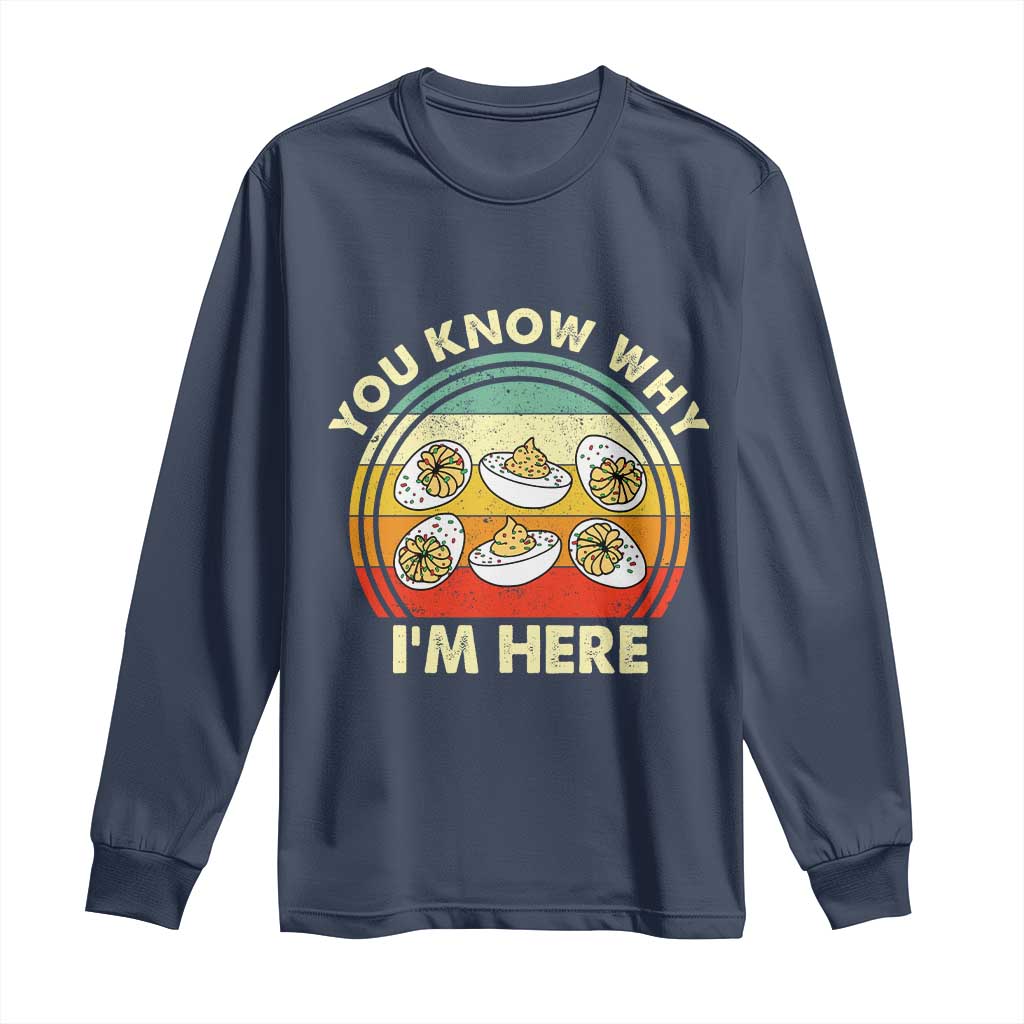 Funny Thanksgiving Deviled Eggs Long Sleeve Shirt You Know Why I Am Here Easter Day TS11 Navy Print Your Wear