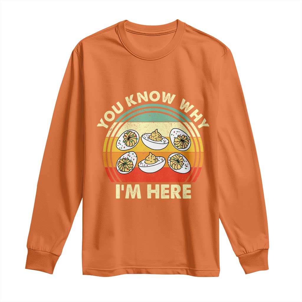 Funny Thanksgiving Deviled Eggs Long Sleeve Shirt You Know Why I Am Here Easter Day TS11 Orange Print Your Wear