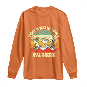 Funny Thanksgiving Deviled Eggs Long Sleeve Shirt You Know Why I Am Here Easter Day TS11 Orange Print Your Wear