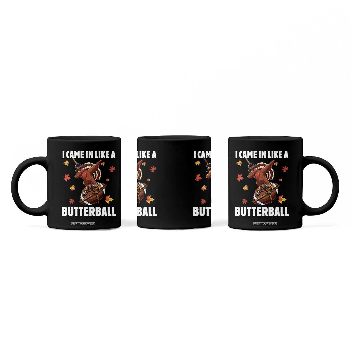 Funny I Came In Like A Butterball Coffee Mug Thanksgiving Dabbing Turkey TS11 Print Your Wear