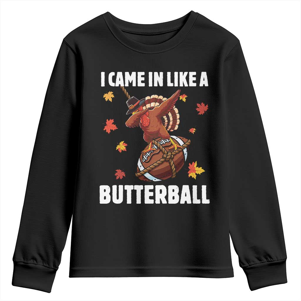 Funny I Came In Like A Butterball Youth Sweatshirt Thanksgiving Dabbing Turkey TS11 Black Print Your Wear