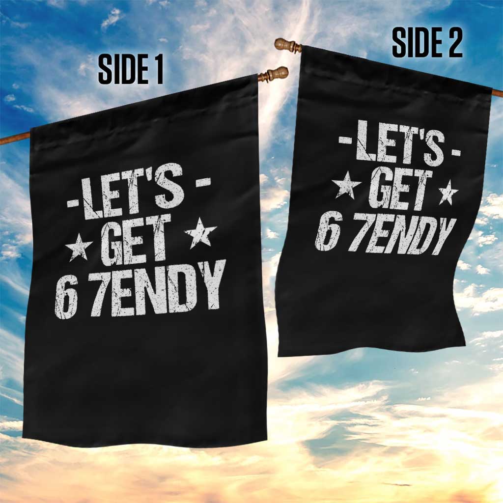 Lets Get Sendy 67 Six Seven Meme Alpha Slang Garden Flag TS11 Print Your Wear