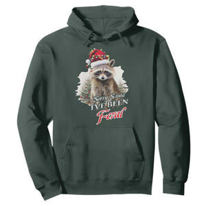 Funny Christmas Racoon Hoodie Sorry Santa I've Been Feral Trash Panda TS11 Dark Forest Green Print Your Wear