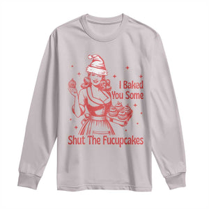 Funny Christmas Baking Long Sleeve Shirt I Baked You Some Shut The Fucupcakes Vintage Santa Hat TS11 Ice Gray Print Your Wear