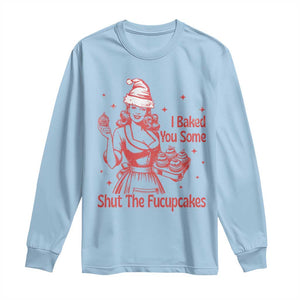 Funny Christmas Baking Long Sleeve Shirt I Baked You Some Shut The Fucupcakes Vintage Santa Hat TS11 Light Blue Print Your Wear