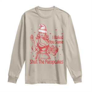 Funny Christmas Baking Long Sleeve Shirt I Baked You Some Shut The Fucupcakes Vintage Santa Hat TS11 Sand Print Your Wear