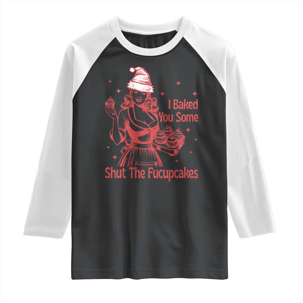 Funny Christmas Baking Raglan Shirt I Baked You Some Shut The Fucupcakes Vintage Santa Hat TS11 Black White Print Your Wear