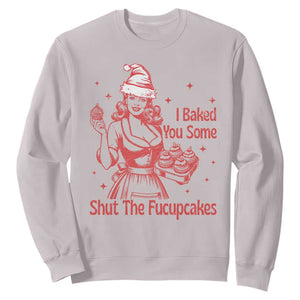 Funny Christmas Baking Sweatshirt I Baked You Some Shut The Fucupcakes Vintage Santa Hat TS11 Ice Gray Print Your Wear