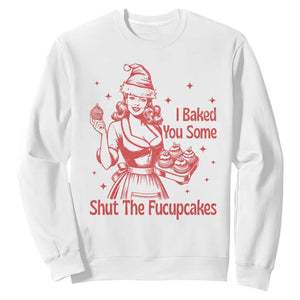 Funny Christmas Baking Sweatshirt I Baked You Some Shut The Fucupcakes Vintage Santa Hat TS11 White Print Your Wear