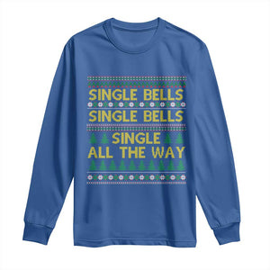 Funny Christmas Anti Couple Long Sleeve Shirt Single Bells Single All The Way TS11 Royal Blue Print Your Wear