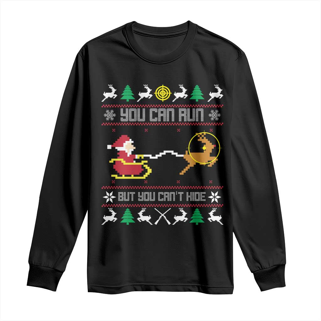 Funny Christmas Deer Hunting Long Sleeve Shirt You Can Run But You Can't Hide Santa TS11 Black Print Your Wear