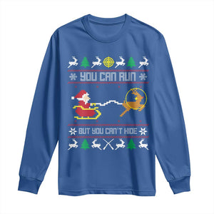 Funny Christmas Deer Hunting Long Sleeve Shirt You Can Run But You Can't Hide Santa TS11 Royal Blue Print Your Wear