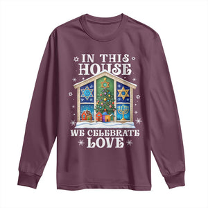 Funny Hanukkah Christmas Long Sleeve Shirt In This House We Celebrate Love Chrismukkah TS11 Maroon Print Your Wear